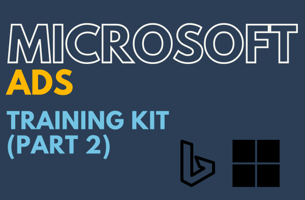 Microsoft Ads Training Kit (Part 2)