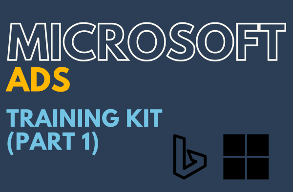 Microsoft Ads Training Kit (Part 1)